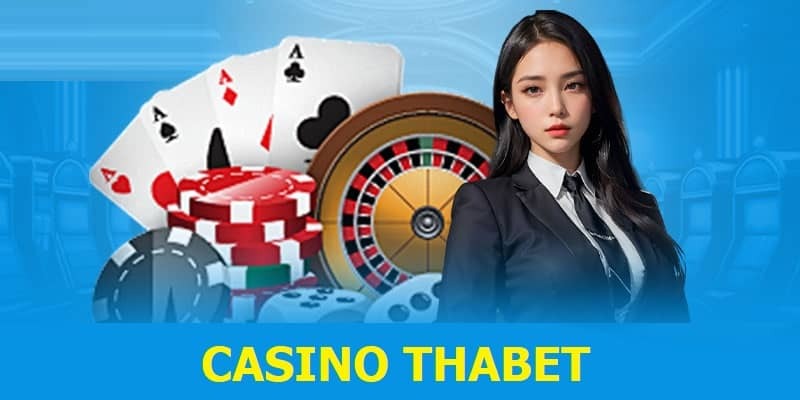 Live Casino THABET - Thiên Đường Cờ Bạc Siêu Hấp Dẫn